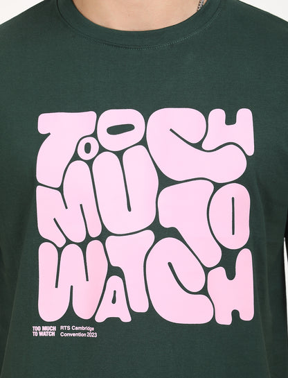 Graphical Too Much To Watch Green Crew Neck T-shirt